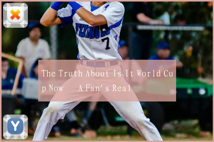 The Truth About Is It World Cup Now – A Fan's Real