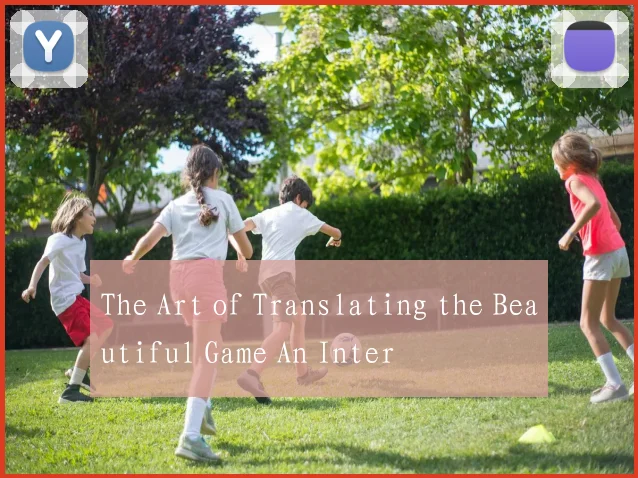 The Art of Translating the Beautiful Game An Inter